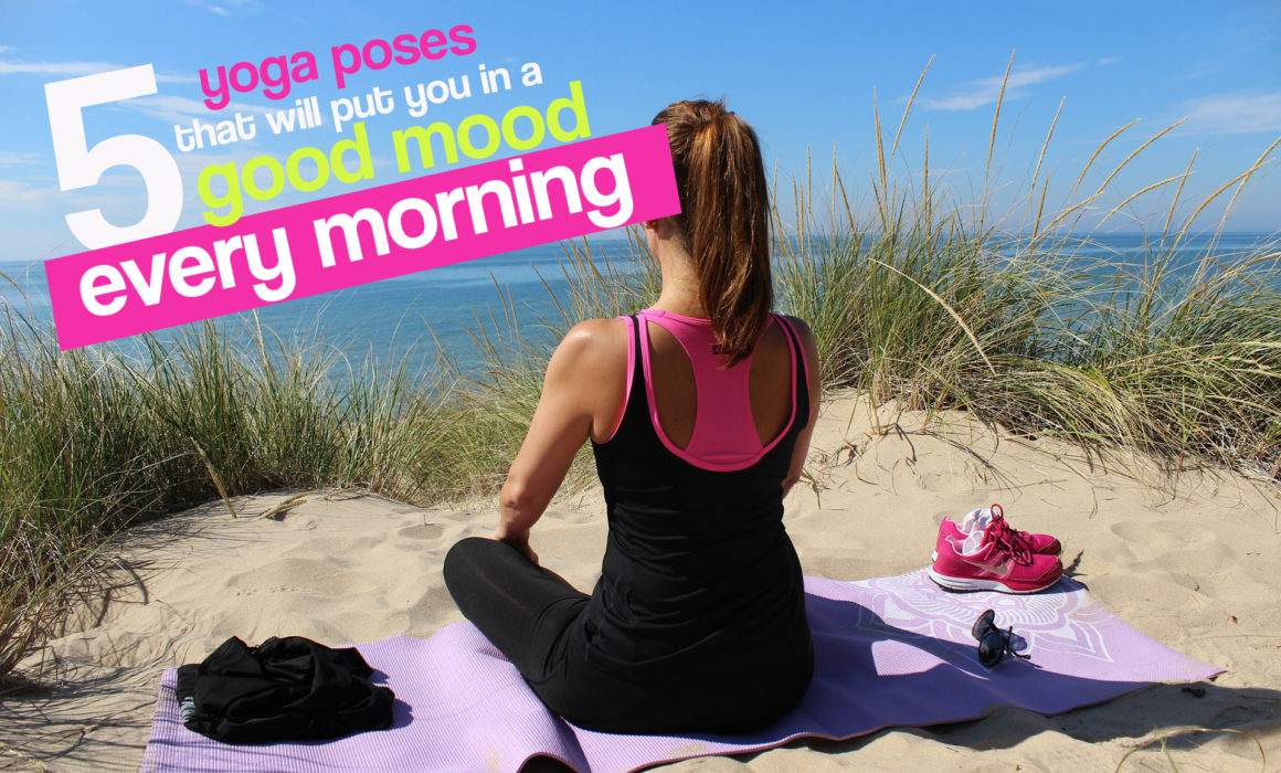 5 Yoga poses to help you be in a good mood every morning